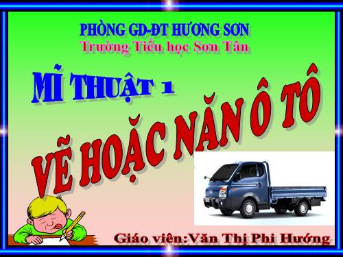 Bài 27. Vẽ hoặc nặn cái ô tô