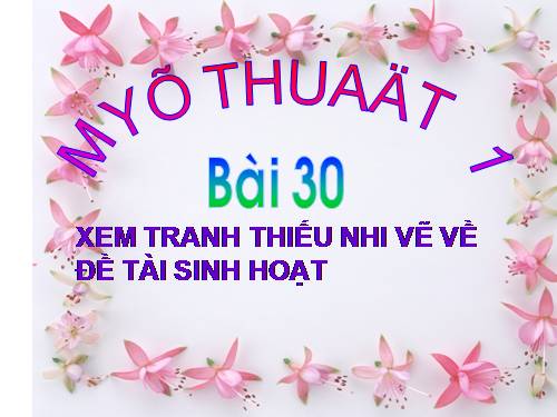 Bài 30. Xem tranh thiếu nhi về đề tài sinh hoạt