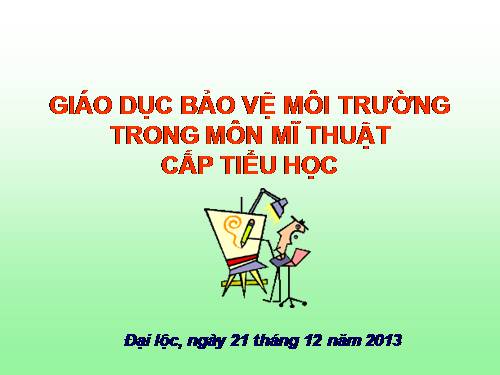 TICH HỢP GDBVMT TRONG MON MI THUAT CAP TIEU HOC