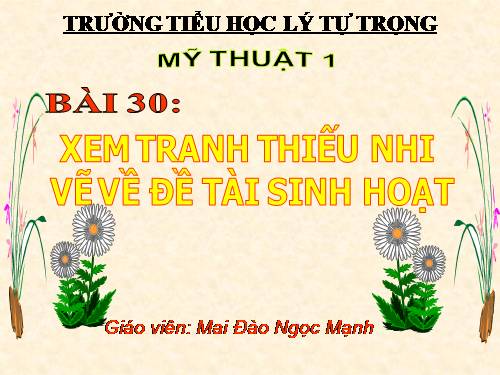 Bài 30. Xem tranh thiếu nhi về đề tài sinh hoạt