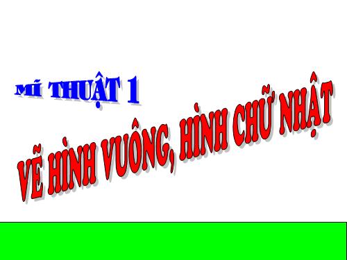 Bài 8. Vẽ hình vuông và hình chữ nhật