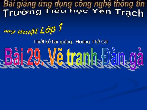 Bài 29. Vẽ tranh Đàn gà nhà em (Vẽ con vật em yêu thích)