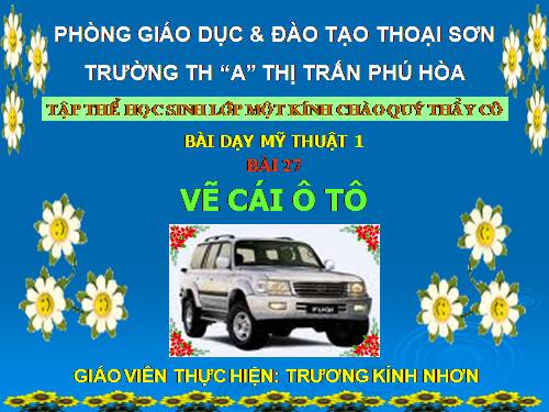 Bài 27. Vẽ hoặc nặn cái ô tô