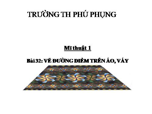 Bài 32. Vẽ đường diềm trên áo, váy