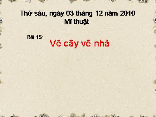 Bài 15. Vẽ cây, vẽ nhà