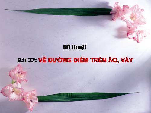 Bài 32. Vẽ đường diềm trên áo, váy