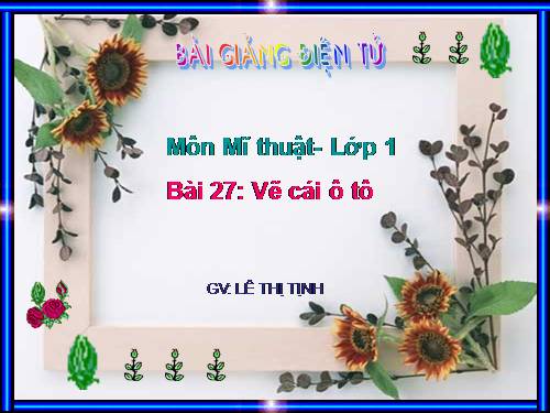 Bài 27. Vẽ hoặc nặn cái ô tô