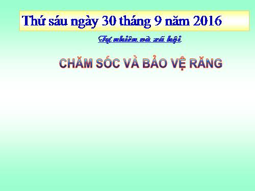 Bài 6. Chăm sóc và bảo vệ răng