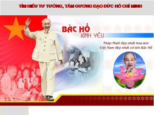 “ Tìm hiểu tư tưởng, tấm gương, đạo đức Hồ Chí Minh” (Slide minh họa)