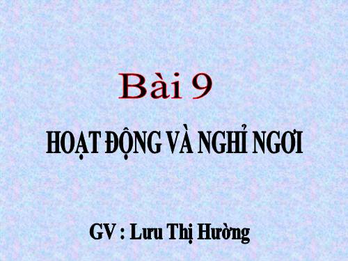 Bài 9. Hoạt động và nghỉ ngơi