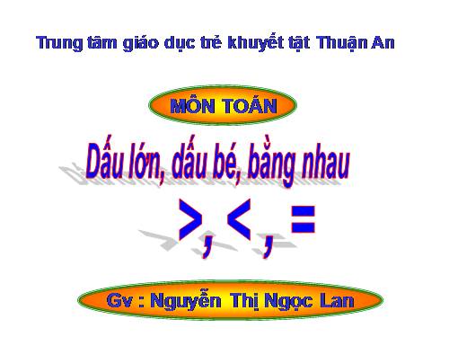 tiết 6 : Dấu lớn, dấu bé, bằng nhau