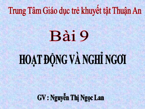 Bài 9. Hoạt động và nghỉ ngơi