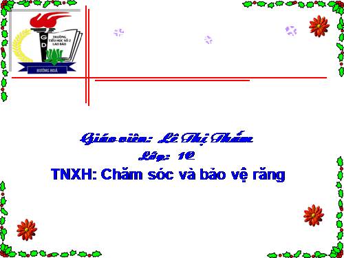 Bài 6. Chăm sóc và bảo vệ răng