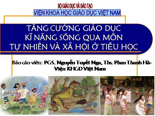 TĂNG CƯỜNG GIÁO DỤC KĨ NĂNG SỐNG QUA MÔN TỰ NHIÊN VÀ XÃ HỘI Ở TIỂU HỌC-Bài 3