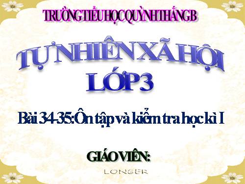 TNXH LỚP 3. TUẦN 17 . (BÀI 34,35)