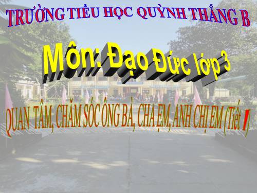 ĐẠO ĐỨC 3. TUẦN 7 (BÀI 4 T1)