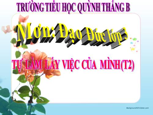 ĐẠO ĐỨC 3. TUẦN 6 (BÀI 3 T1)