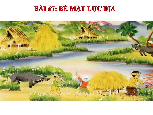 Bài 67. Bề mặt lục địa