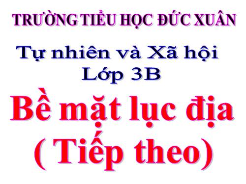 Bài 68. Bề mặt lục địa (tiếp theo)