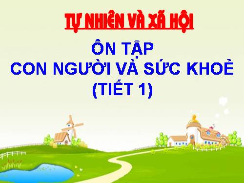 Bài 17-18. Ôn tập: Con người và sức khoẻ