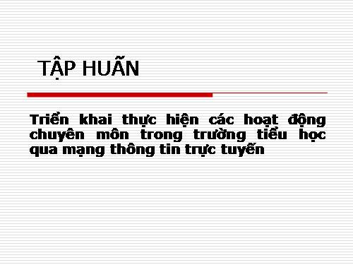 Tài liệu tấp huấn đổi mới PPDH, đánh giá HSTH, đổi mới SHCM,