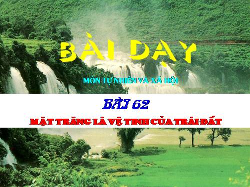 Bài 62. Mặt Trăng là vệ tinh của Trái Đất