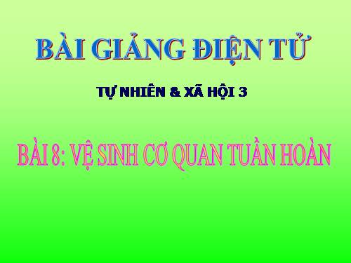 Bài 8. Vệ sinh cơ quan tuần hoàn