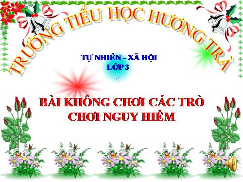 Bài 26. Không chơi các trò chơi nguy hiểm