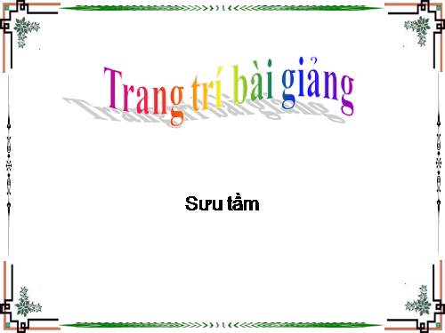 Trang trí (sưu tầm)