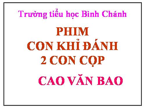 TNXH-LỚP 3-phim con khỉ đánh 2 con cọp