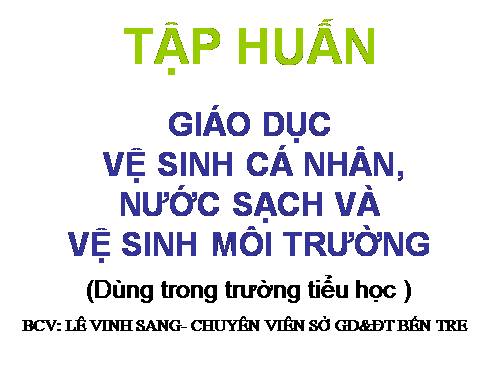 BÁO CÁO TẬP HUẤN VỆ SINH CÁ NHÂN, NƯỚC SẠCH, VSMT