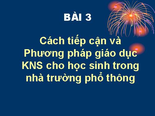 Tập huấn Giáo dục KNS bài 3 cho HS tiểu học