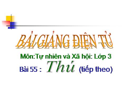 Bài 55. Thú (tiếp theo)