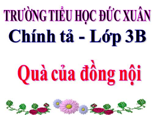 Tuần 33. Nghe-viết: Quà của đồng nội