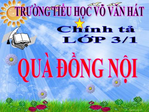 Tuần 33. Nghe-viết: Quà của đồng nội