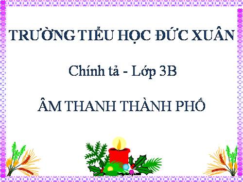 Tuần 17. Nghe-viết: Âm thanh thành phố