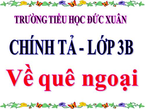 Tuần 16. Nhớ-viết: Về quê ngoại