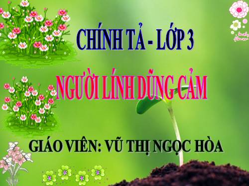 Tuần 5. Nghe-viết: Người lính dũng cảm