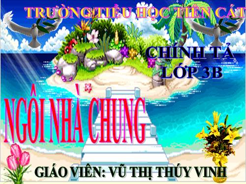 Tuần 32. Nghe-viết: Ngôi nhà chung