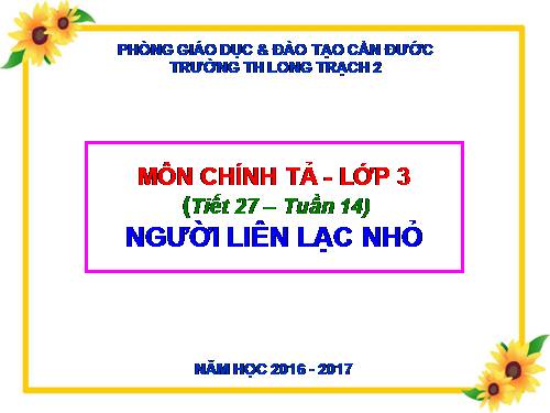 Tuần 14. Nghe-viết: Người liên lạc nhỏ