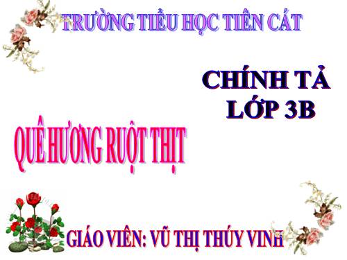 Tuần 10. Nghe-viết: Quê hương ruột thịt