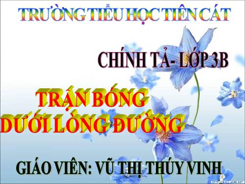 Tuần 7. Tập chép: Trận bóng dưới lòng đường