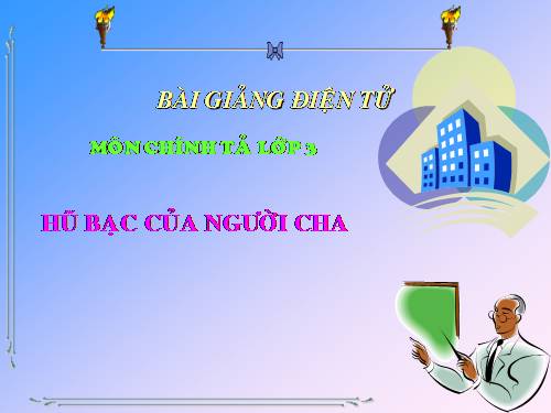 Tuần 15. Nghe-viết: Hũ bạc của người cha