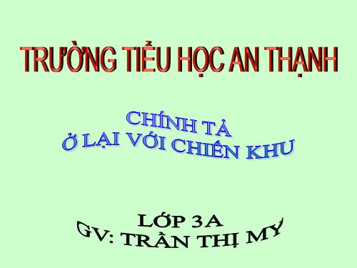 Tuần 20. Nghe-viết: Ở lại với chiến khu