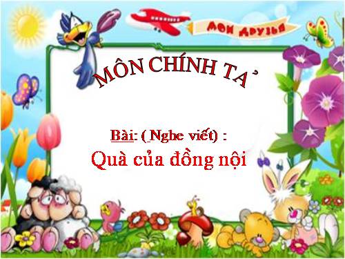 Tuần 33. Nghe-viết: Quà của đồng nội