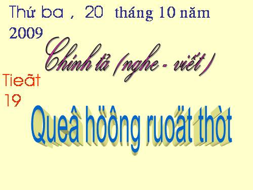 Tuần 10. Nghe-viết: Quê hương ruột thịt