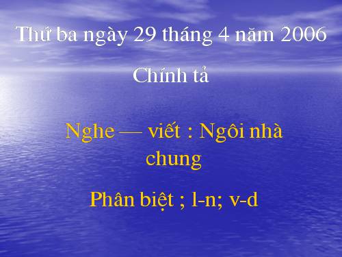 Tuần 32. Nghe-viết: Ngôi nhà chung