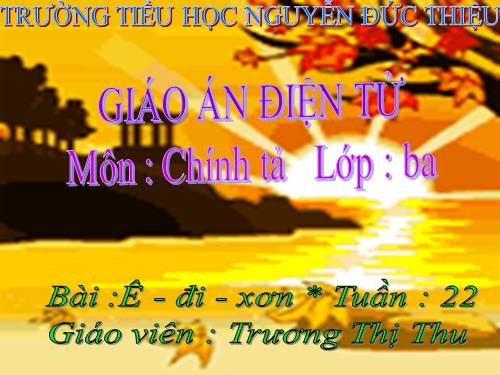 Tuần 22. Nghe-viết: Ê-đi-xơn