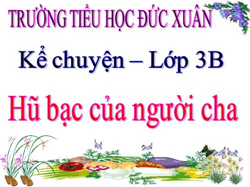 Tuần 15. Hũ bạc của người cha