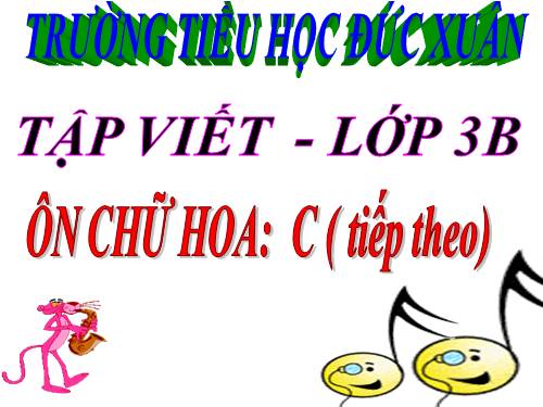 Tuần 5. Ôn chữ hoa: C (tiếp theo)